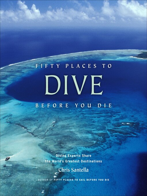 Title details for Fifty Places to Dive Before You Die by Chris Santella - Available
